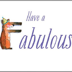 A picture of an animal with the words " have a fabulous " written in it.