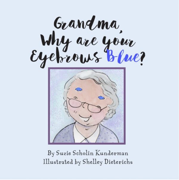 A book cover with an older woman 's face and the title grandma, why are your eyebrows blue ?