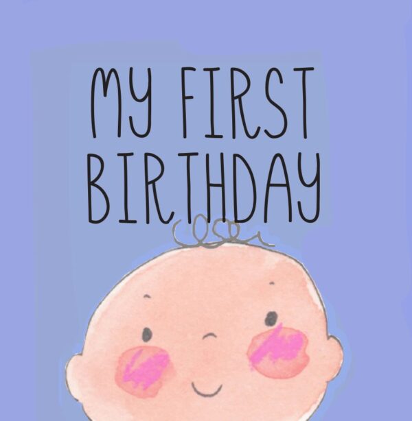 A baby with pink cheeks and eyes that say my first birthday.