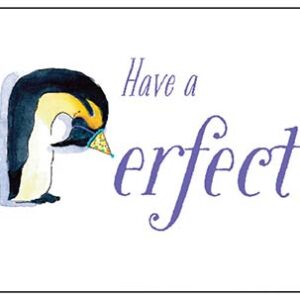 A penguin with the words " have a perfect " written in front of it.